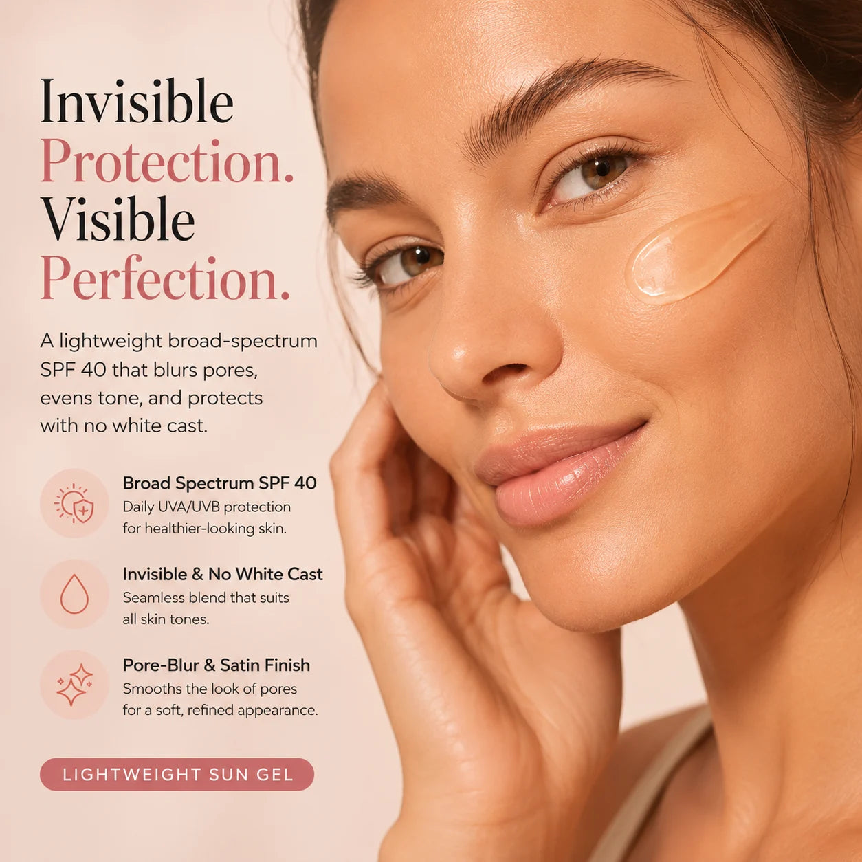 Lightweight SPF 40 gel sunscreen on skin with no white cast, pore-blurring finish and satin glow